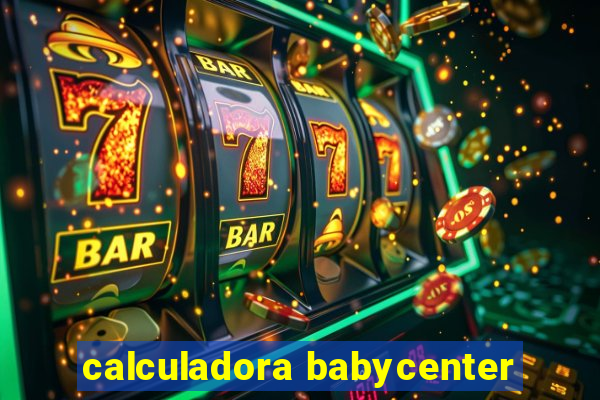 calculadora babycenter